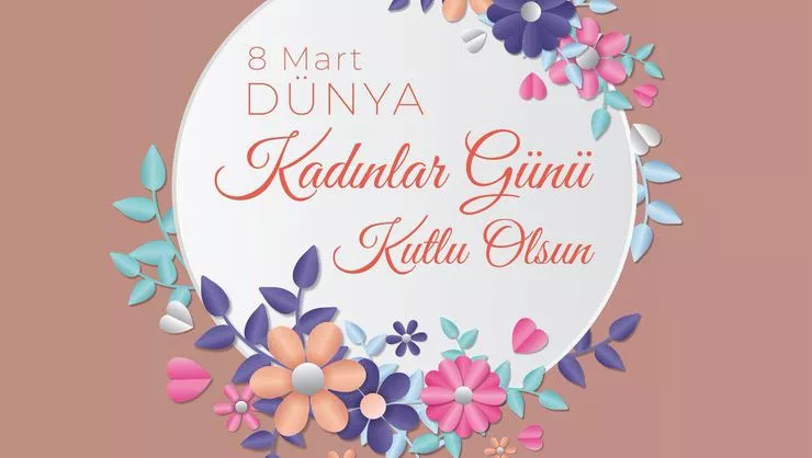 8 Mart Dünya Kadınlar Günü Kutlu Olsun